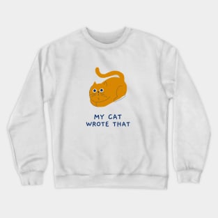 My cat wrote that Crewneck Sweatshirt